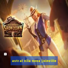 astral vila nova joinville